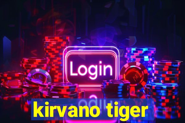 kirvano tiger